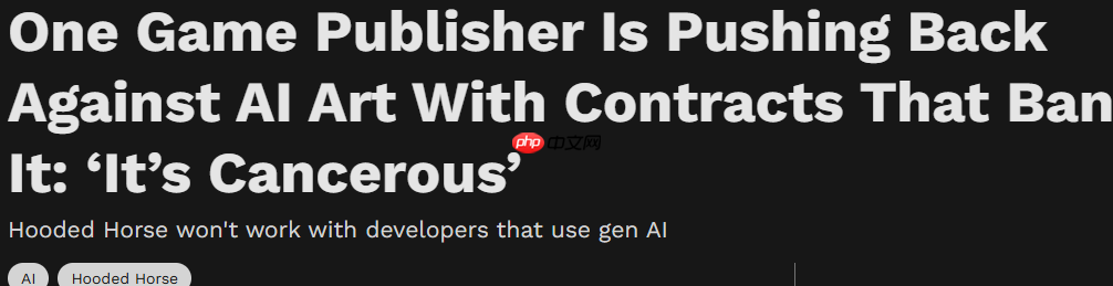 知名游戏发行商CEO：绝对排斥AI签约时就明文规定